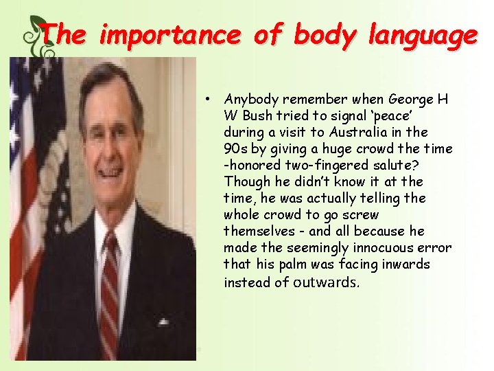 The importance of body language • Anybody remember when George H W Bush tried