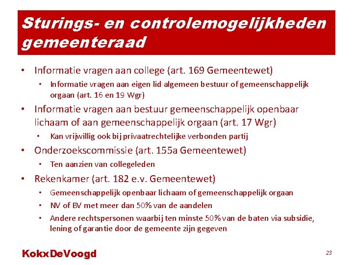 Sturings- en controlemogelijkheden gemeenteraad • Informatie vragen aan college (art. 169 Gemeentewet) • Informatie