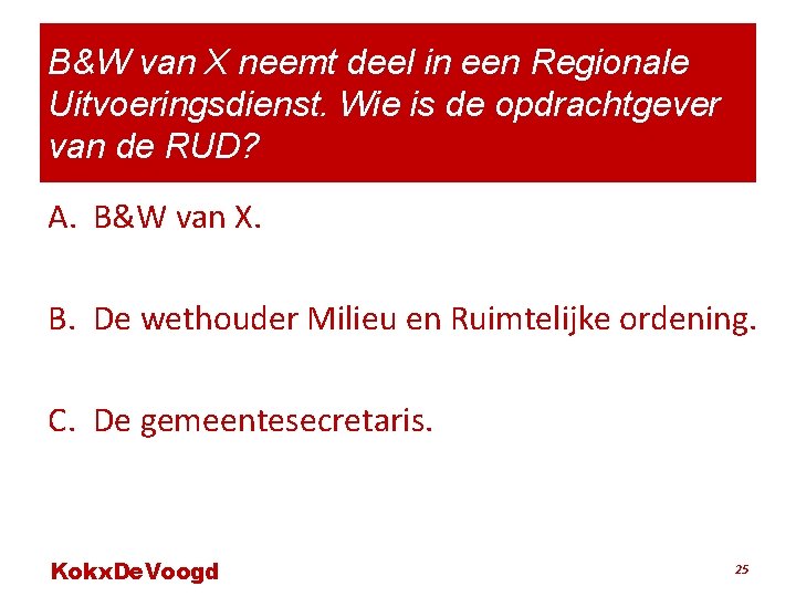 B&W van X neemt deel in een Regionale Uitvoeringsdienst. Wie is de opdrachtgever van