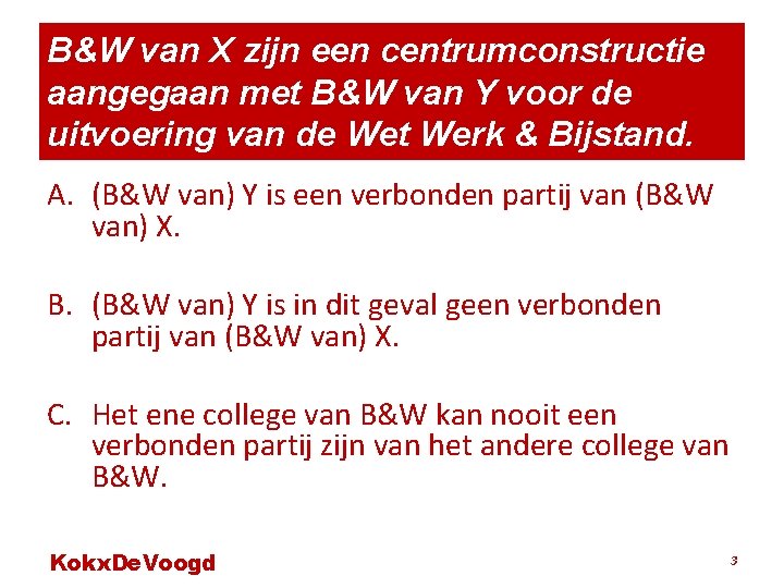 B&W van X zijn een centrumconstructie aangegaan met B&W van Y voor de uitvoering