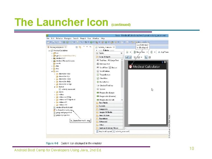 The Launcher Icon Android Boot Camp for Developers Using Java, 2 nd Ed. (continued)