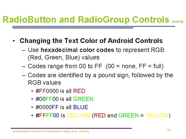 Radio. Button and Radio. Group Controls (cont’d) • Changing the Text Color of Android