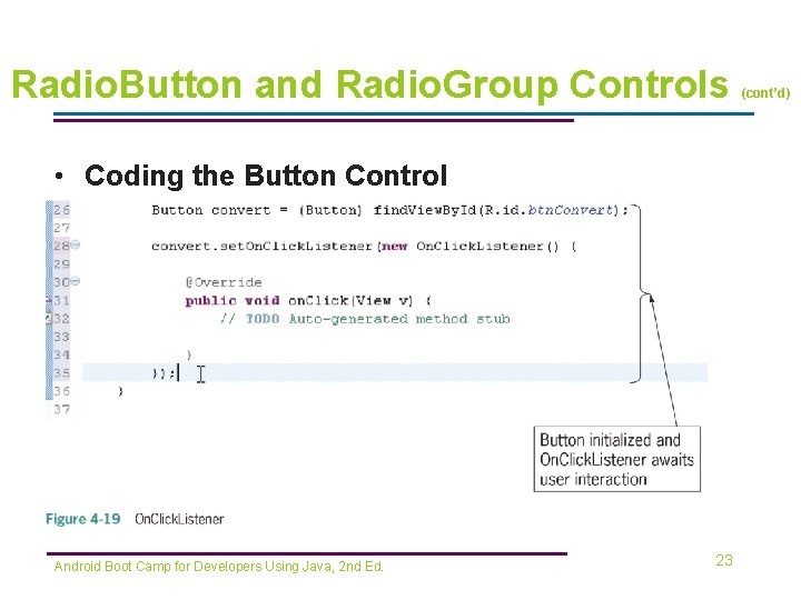 Radio. Button and Radio. Group Controls • Coding the Button Control Android Boot Camp
