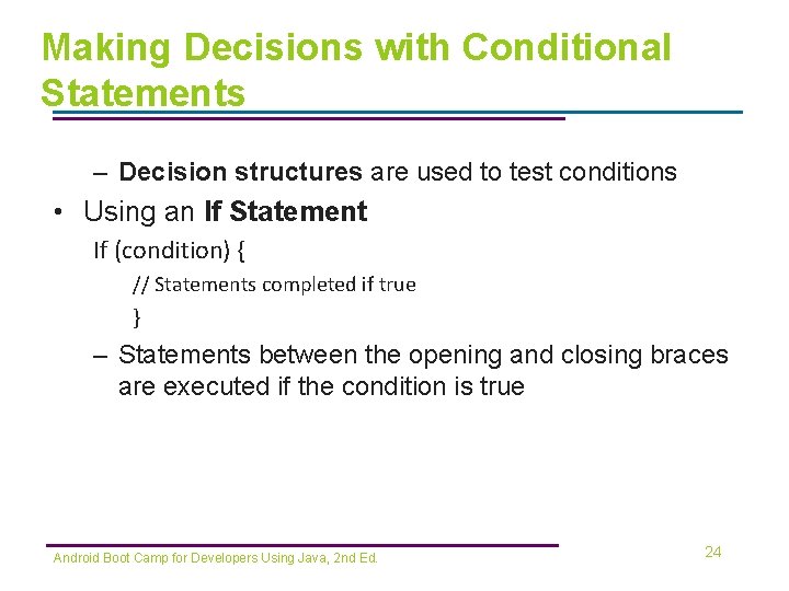 Making Decisions with Conditional Statements – Decision structures are used to test conditions •