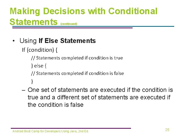 Making Decisions with Conditional Statements (continued) • Using If Else Statements If (condition) {