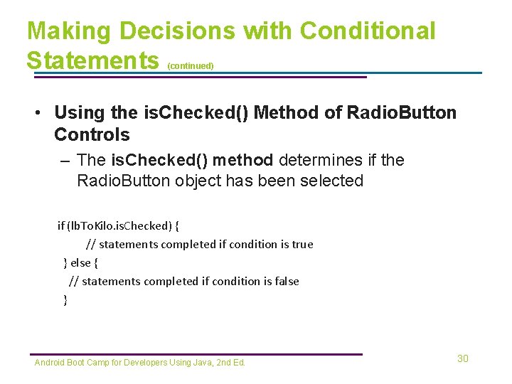Making Decisions with Conditional Statements (continued) • Using the is. Checked() Method of Radio.