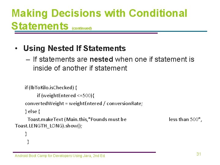 Making Decisions with Conditional Statements (continued) • Using Nested If Statements – If statements