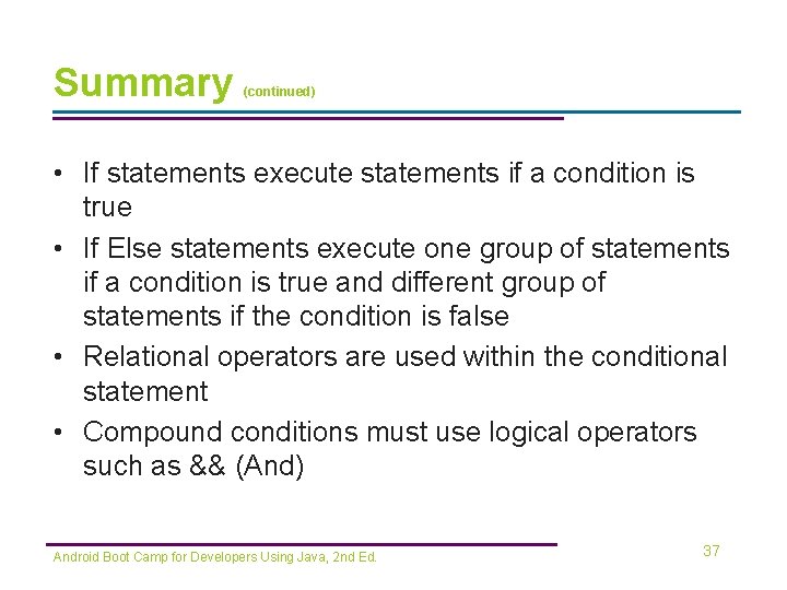Summary (continued) • If statements execute statements if a condition is true • If