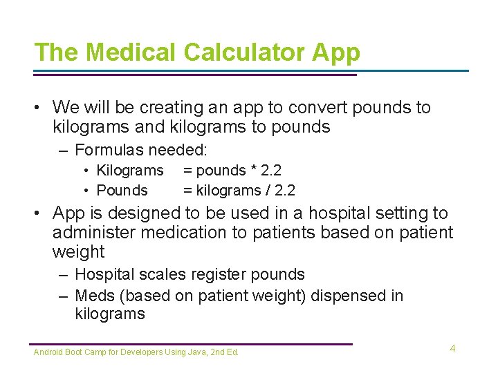 The Medical Calculator App • We will be creating an app to convert pounds