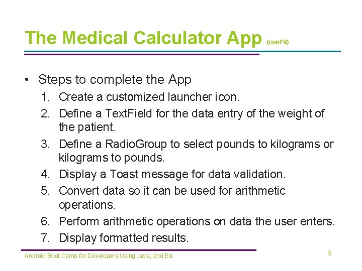 The Medical Calculator App (cont’d) • Steps to complete the App 1. Create a