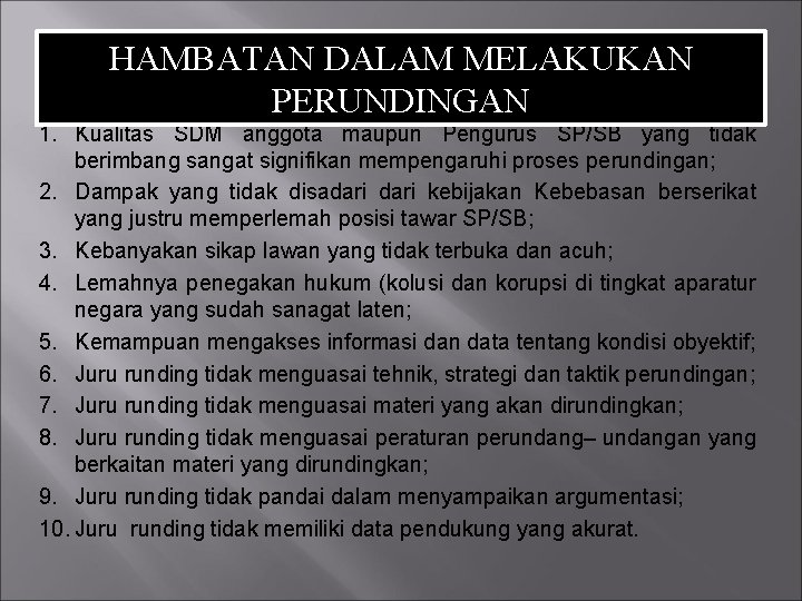 HAMBATAN DALAM MELAKUKAN PERUNDINGAN 1. Kualitas SDM anggota maupun Pengurus SP/SB yang tidak berimbang