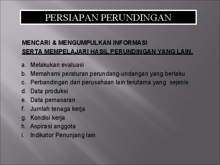 PERSIAPAN PERUNDINGAN MENCARI & MENGUMPULKAN INFORMASI SERTA MEMPELAJARI HASIL PERUNDINGAN YANG LAIN. a. b.