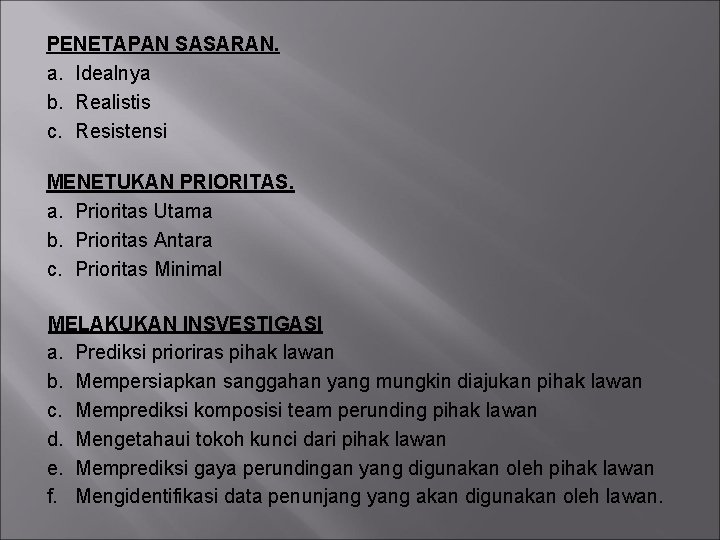 PENETAPAN SASARAN. a. Idealnya b. Realistis c. Resistensi MENETUKAN PRIORITAS. a. Prioritas Utama b.