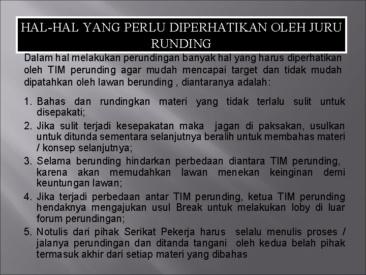 HAL-HAL YANG PERLU DIPERHATIKAN OLEH JURU RUNDING Dalam hal melakukan perundingan banyak hal yang