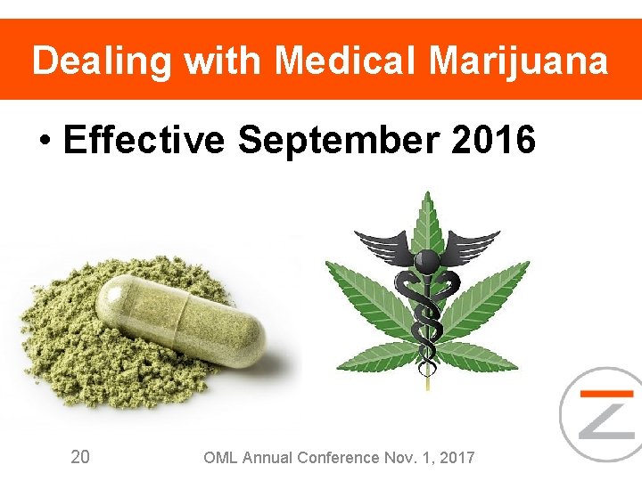 Dealing with Medical Marijuana • Effective September 2016 20 OML Annual Conference Nov. 1,