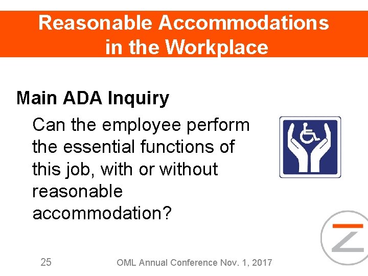 Reasonable Accommodations in the Workplace Main ADA Inquiry Can the employee perform the essential
