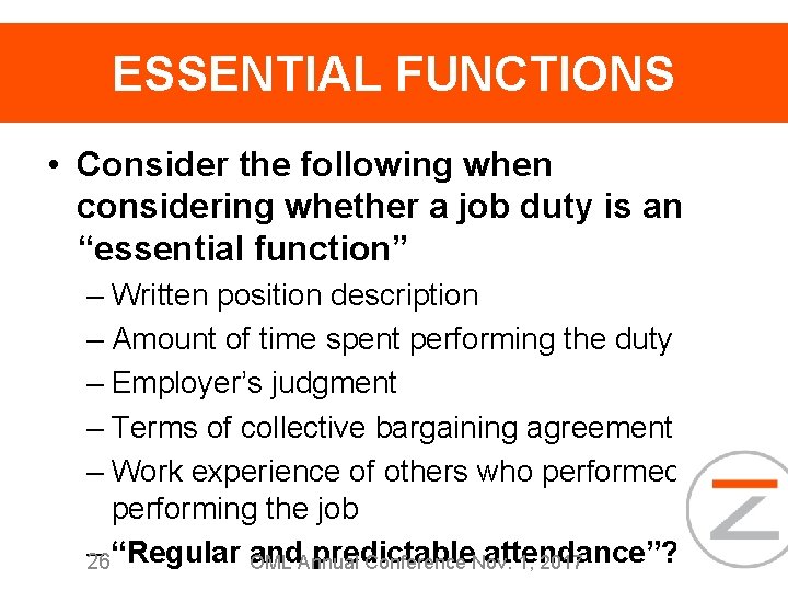 ESSENTIAL FUNCTIONS • Consider the following when considering whether a job duty is an