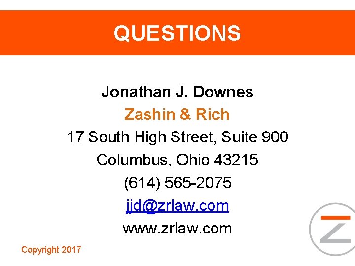 QUESTIONS Jonathan J. Downes Zashin & Rich 17 South High Street, Suite 900 Columbus,