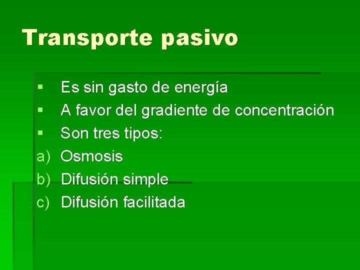 Transporte pasivo § § § a) b) c) Es sin gasto de energía A