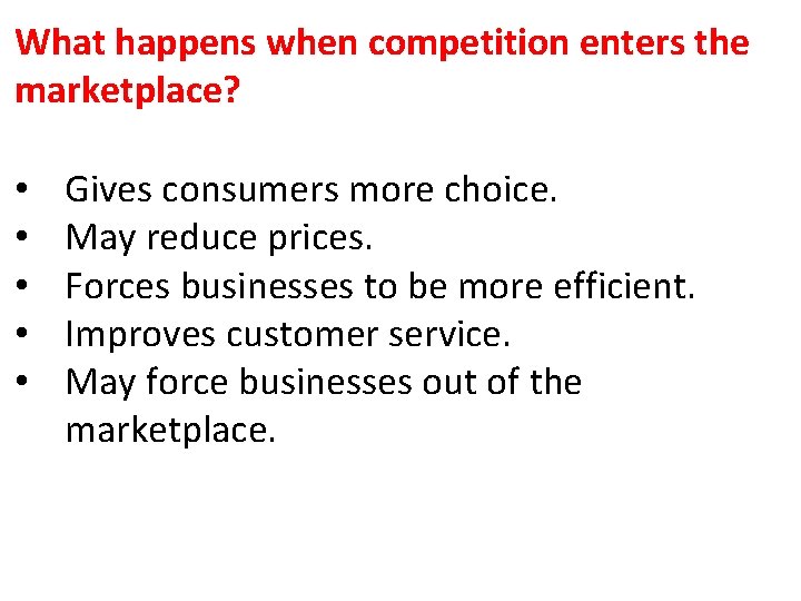 What happens when competition enters the marketplace? • • • Gives consumers more choice.