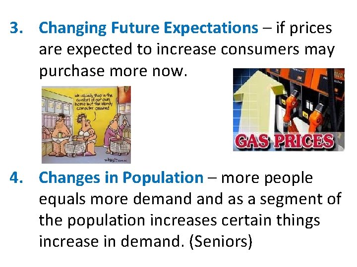 3. Changing Future Expectations – if prices are expected to increase consumers may purchase