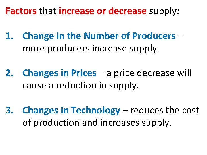 Factors that increase or decrease supply: 1. Change in the Number of Producers –