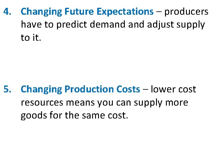 4. Changing Future Expectations – producers have to predict demand adjust supply to it.