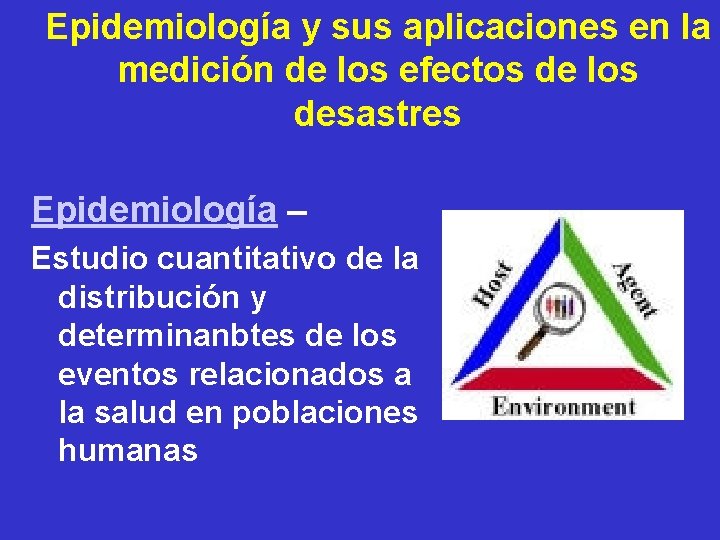 Epidemiología y sus aplicaciones en la medición de los efectos de los desastres Epidemiología