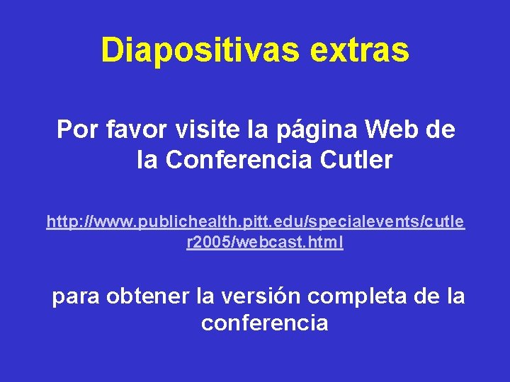 Diapositivas extras Por favor visite la página Web de la Conferencia Cutler http: //www.