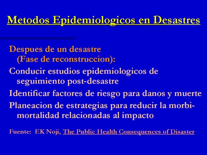Métodos Epidemiológicos en Desastres Después de un desastre (Fase de reconstrucción): Conducir estudios epidemiológicos