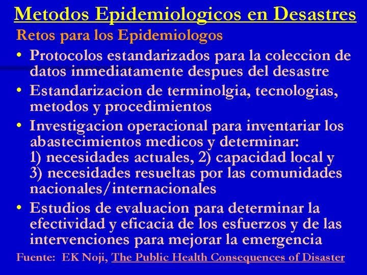 Métodos Epidemiológicos en Desastres Retos para los Epidemiólogos n Protocolos estandarizados para la colección