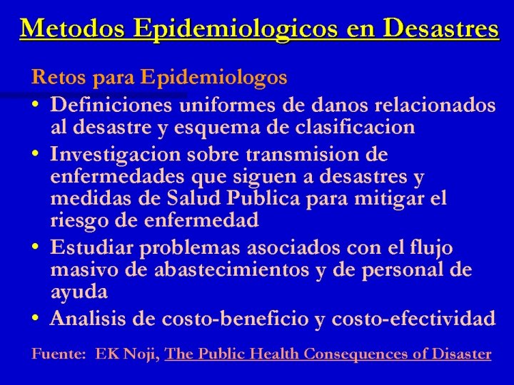 Métodos Epidemiológicos en Desastres Retos para Epidemiólogos n Definiciones uniformes de daños relacionados al