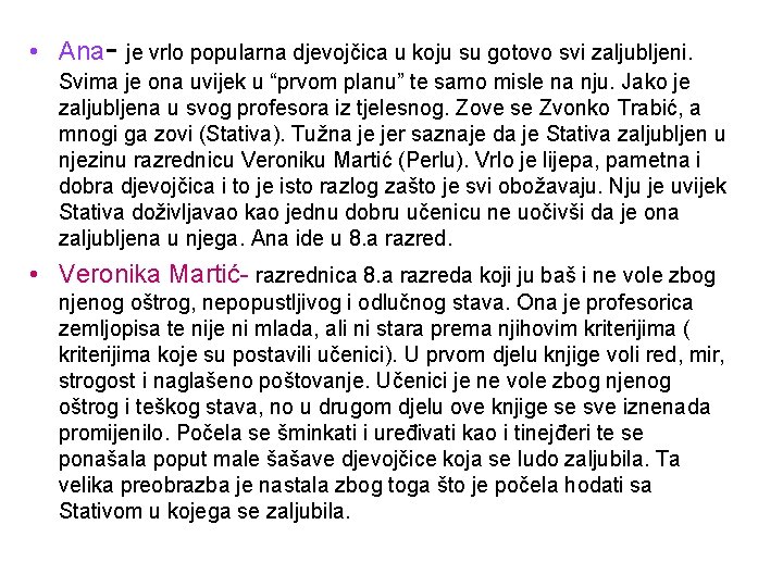  • Ana- je vrlo popularna djevojčica u koju su gotovo svi zaljubljeni. Svima