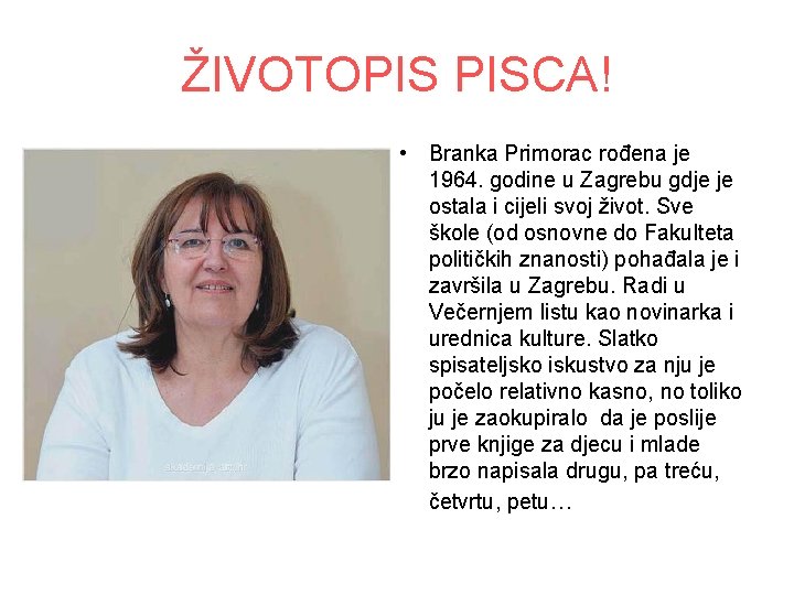 ŽIVOTOPIS PISCA! • Branka Primorac rođena je 1964. godine u Zagrebu gdje je ostala