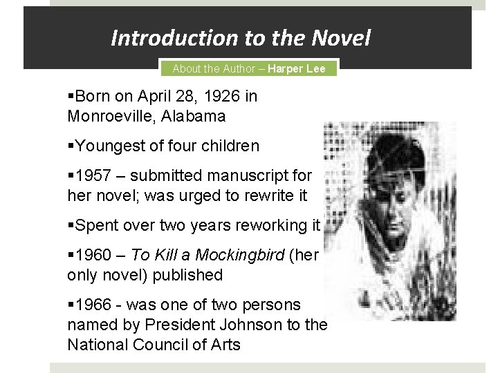 Introduction to the Novel About the Author – Harper Lee §Born on April 28,