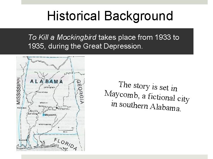 Historical Background To Kill a Mockingbird takes place from 1933 to 1935, during the