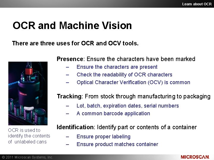 Learn about OCR and Machine Vision There are three uses for OCR and OCV Learn about OCR and Machine Vision There are three uses for OCR and OCV