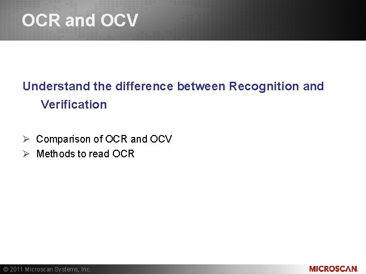 Learn about OCR and OCV Understand the difference between Recognition and Verification Ø Comparison Learn about OCR and OCV Understand the difference between Recognition and Verification Ø Comparison
