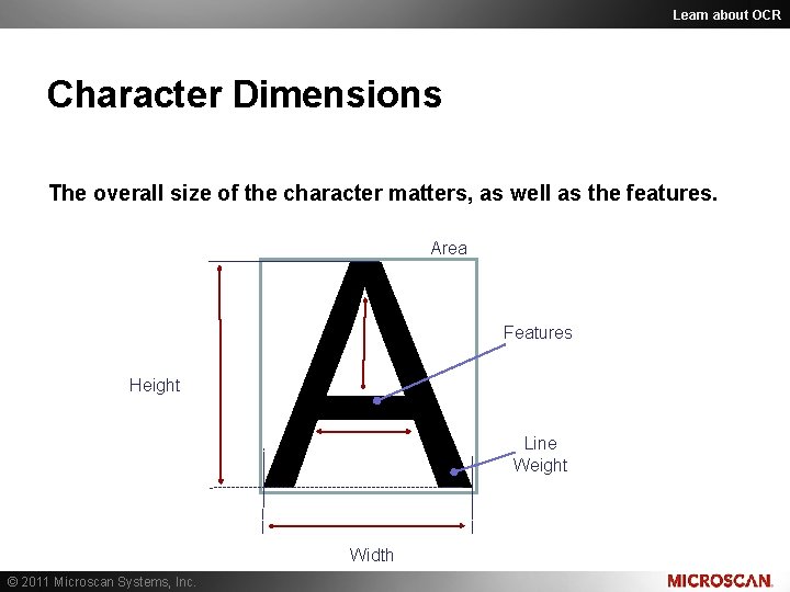Learn about OCR Character Dimensions The overall size of the character matters, as well Learn about OCR Character Dimensions The overall size of the character matters, as well