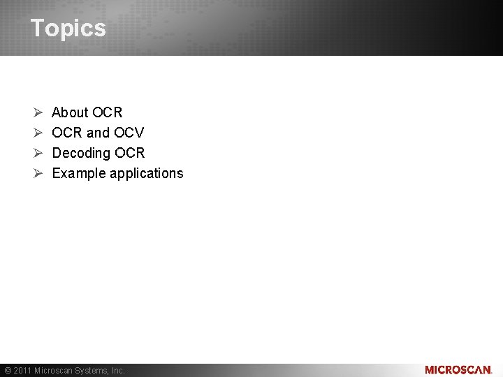 Learn about OCR Topics Ø Ø About OCR and OCV Decoding OCR Example applications Learn about OCR Topics Ø Ø About OCR and OCV Decoding OCR Example applications