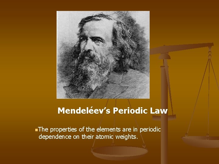 Mendeléev’s Periodic Law n. The properties of the elements are in periodic dependence on