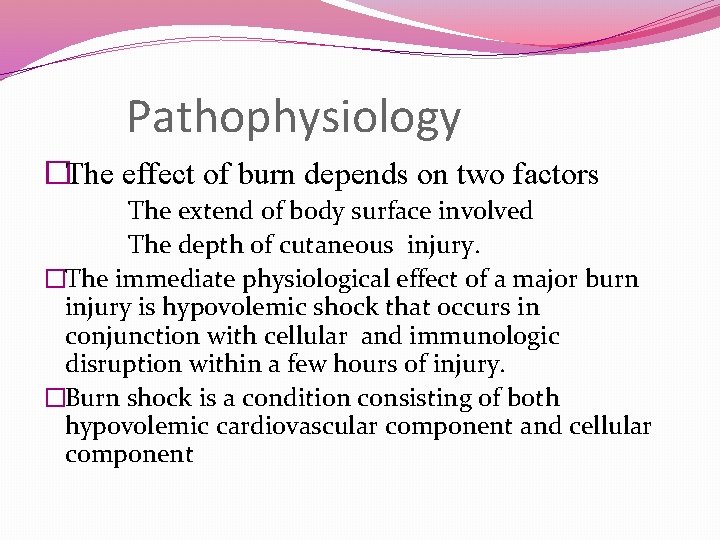 Pathophysiology �The effect of burn depends on two factors The extend of body surface