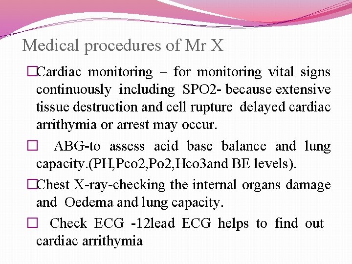 Medical procedures of Mr X �Cardiac monitoring – for monitoring vital signs continuously including