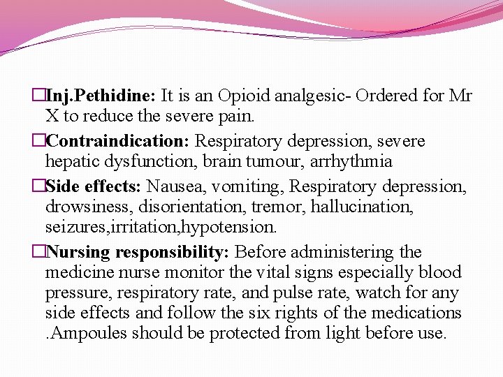 �Inj. Pethidine: It is an Opioid analgesic- Ordered for Mr X to reduce the