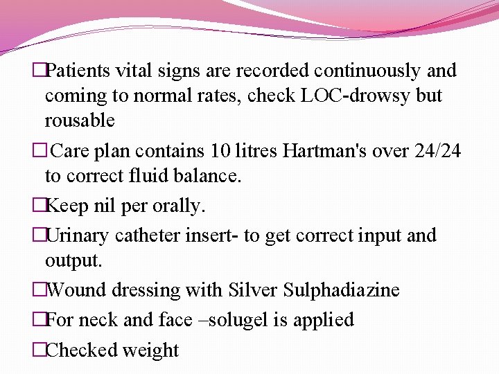 �Patients vital signs are recorded continuously and coming to normal rates, check LOC-drowsy but