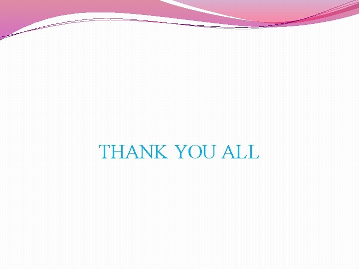 THANK YOU ALL 