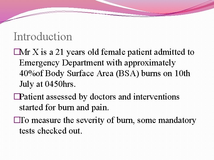 Introduction �Mr X is a 21 years old female patient admitted to Emergency Department