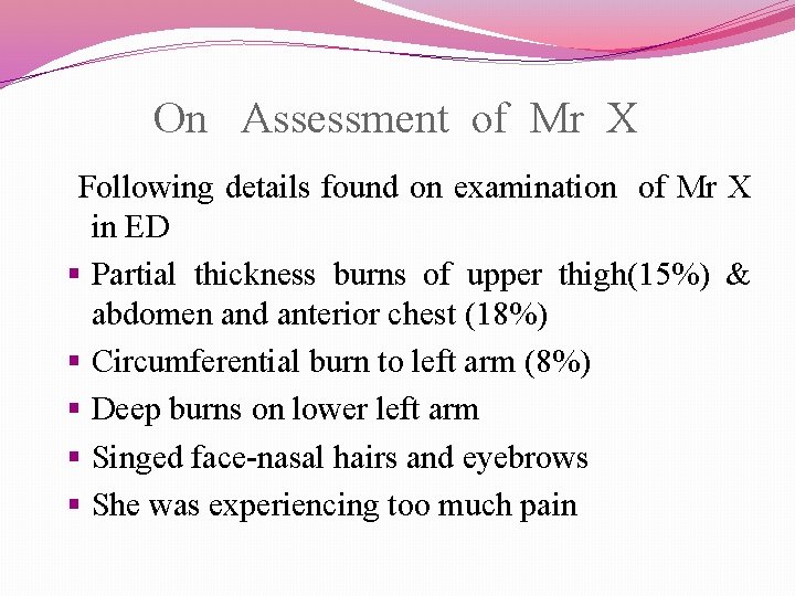  On Assessment of Mr X Following details found on examination of Mr X