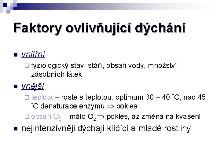 Faktory ovlivňující dýchání n vnitřní ¨ fyziologický stav, stáří, obsah vody, množství zásobních látek