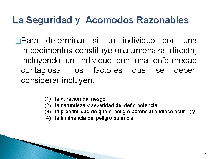 La Seguridad y Acomodos Razonables � Para determinar si un individuo con una impedimentos